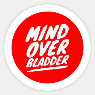 Mind Over Bladder Sticker